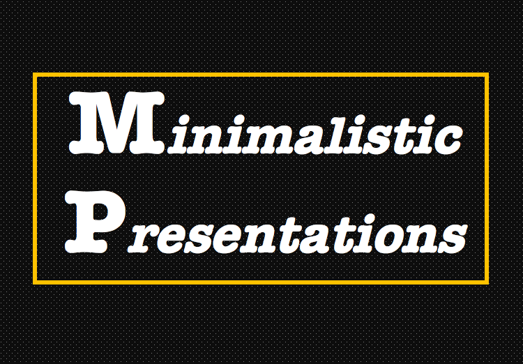 Minimalistic Presentations